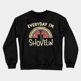 Every day I'm Shovelin' Crewneck Sweatshirt